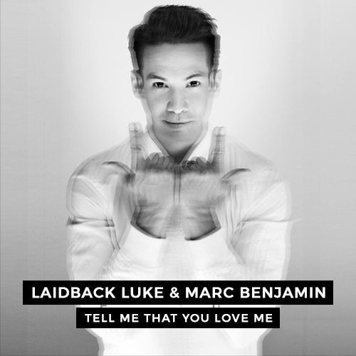 Laidback Luke & Marc Benjamin – Tell Me That You Love Me
